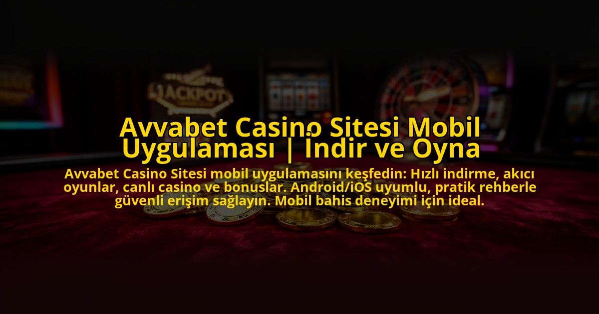Avvabet-Casino-Sitesi-Mobil-Uygulamasi-Indir-ve-Oyna-overlay-1769823357.jpg