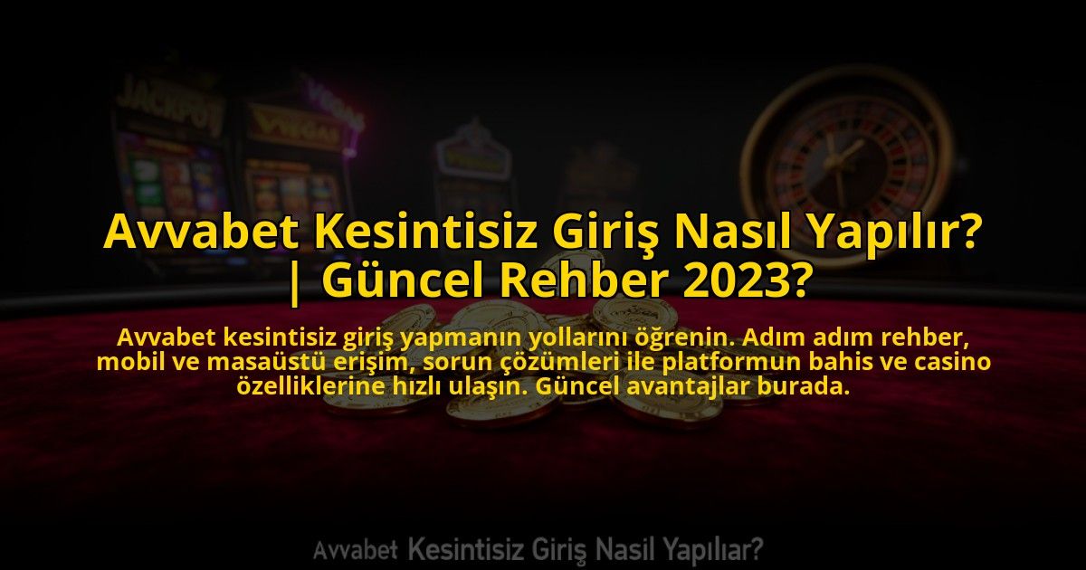 Avvabet-Kesintisiz-Giris-Nasil-Yapilir-Guncel-Rehber-2023-overlay-1772889265.jpg