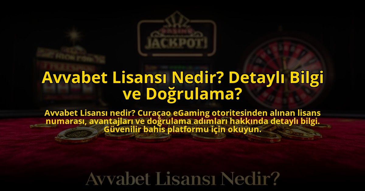 Avvabet-Lisansi-Nedir-Detayli-Bilgi-ve-Dogrulama-overlay-1773707570.jpg