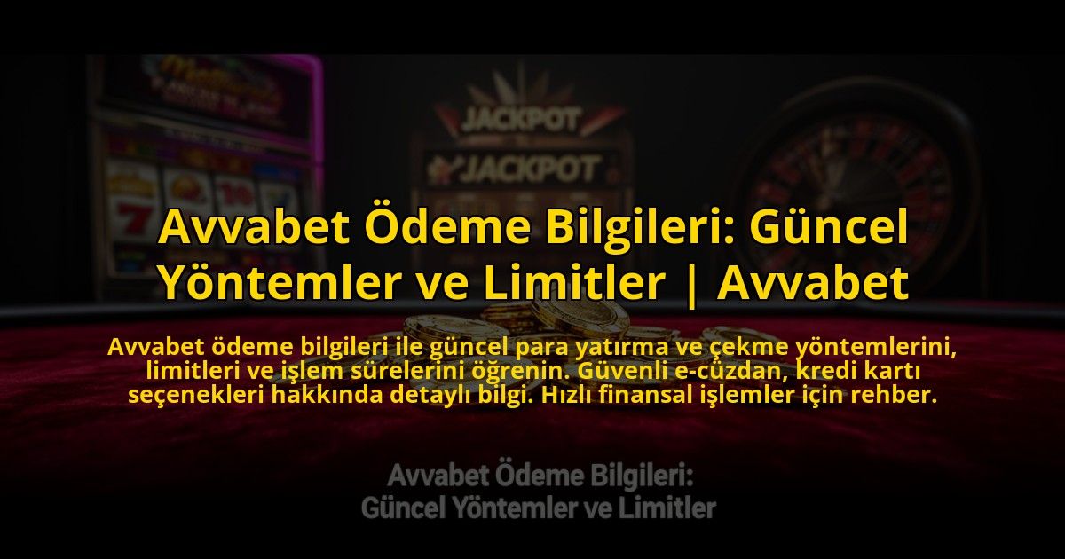 Avvabet-Odeme-Bilgileri-Guncel-Yontemler-ve-Limitler-Avvabet-overlay-1776012712.jpg