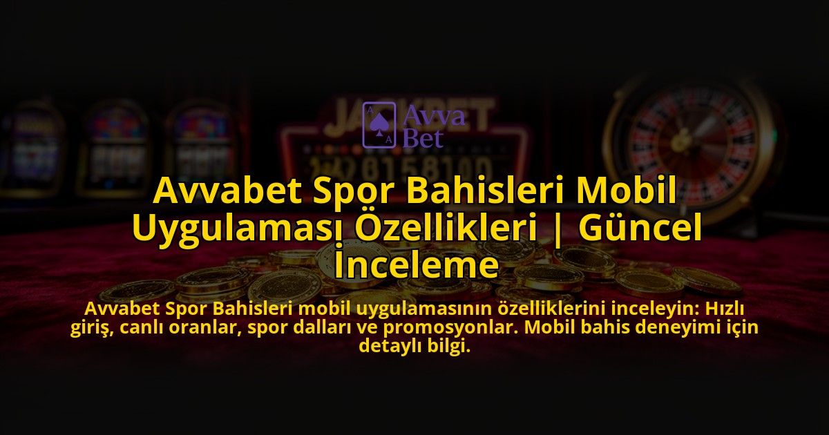 Avvabet-Spor-Bahisleri-Mobil-Uygulamasi-Ozellikleri-Guncel-Inceleme-overlay-1776636421.jpg