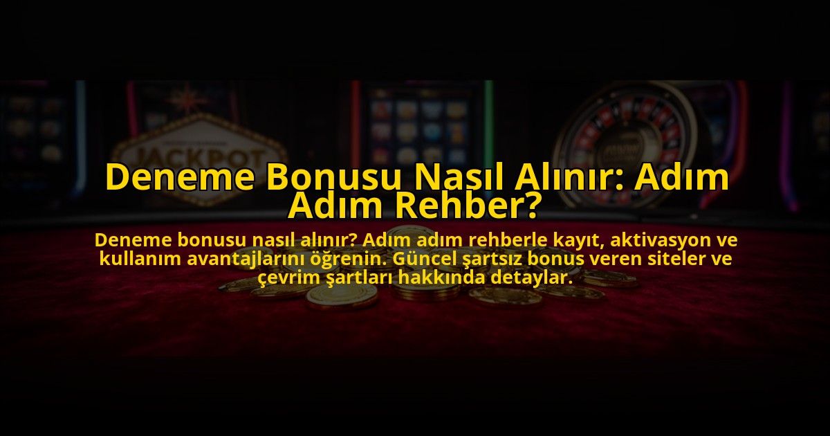 Deneme-Bonusu-Nasil-Alinir-Adim-Adim-Rehber-overlay-1776041442.jpg